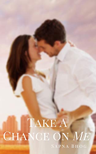 Take a Chance on Me by Sapna Bhog book cover – emotional romance novel review and summary